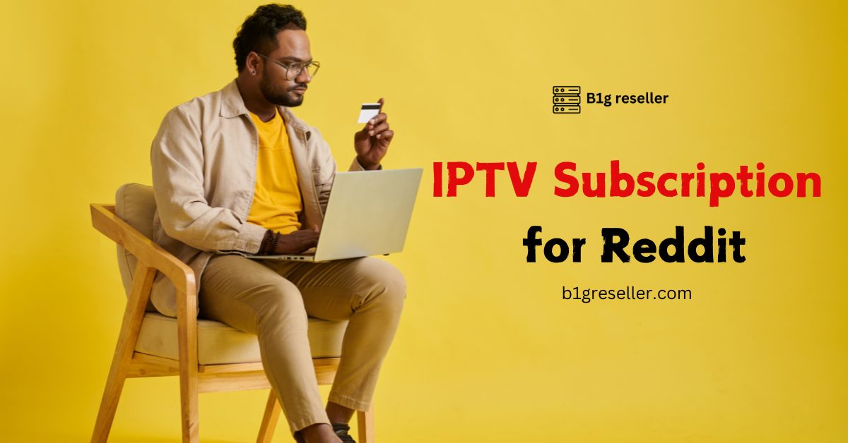 IPTV Subscription for Reddit